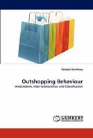 Outshopping Behaviour: Antecedents, Inter-relationships and Classification 3838375297 Book Cover