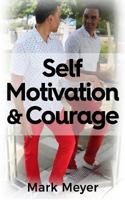 Self-Motivation and Courage 1977789420 Book Cover
