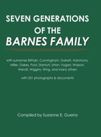 Seven Generations of the Barnes Family: with surnames Brittain, Cunningham, Garrett, Hammons, Miller, Oakes, Pool, Stanturf, Urton, Vogan, Wasson, ... others with 231 photographs and documents B0F8K54KMW Book Cover