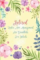 Retired Under New Management See Grandkids For Details: Retirement Journal - for Grandmothers, a beautiful floral notebook cover with 120 blank pages. 108137246X Book Cover