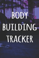 Body Building Tracker: The perfect way to record your gains in the gym - record over 100 weeks of workouts - ideal gift for anyone who loves the gym! 169106100X Book Cover