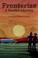 Fronterizo: A Border Odyssey 1963245431 Book Cover