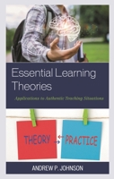 Essential Learning Theories: Applications to Authentic Teaching Situations 1475852703 Book Cover