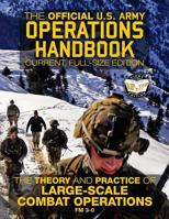 The Official US Army Operations Handbook: Current, Full-Size Edition : The Theory and Practice of Large-Scale Combat Operations - FM 3-0 1979522340 Book Cover