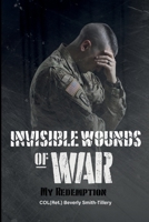 Invisible Wounds of War : My Redemption 1940300150 Book Cover