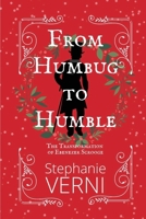From Humbug to Humble: The Transformation of Ebenezer Scrooge 0578308991 Book Cover