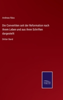 Die Convertiten seit der Reformation nach ihrem Leben und aus ihren Schriften dargestellt: Dritter Band 3752549246 Book Cover