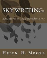 Skywriting: Adventures in the Forbidden Zone 1475048378 Book Cover