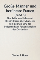 Große Männer und berühmte Frauen (Band 3) Eine Reihe von Feder- und Bleistiftskizzen über das Leben von mehr als 200 der bedeutendsten Persönlichkeite 9357337237 Book Cover