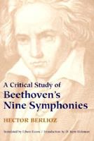 A Critical Study of Beethoven's Nine Symphonies 087597094X Book Cover