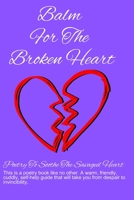 Balm For The Broken Heart: Poetry To Soothe The Savaged Heart B0CLPDXPMC Book Cover