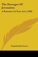 The Dowager Of Jerusalem: A Romance In Four Acts 1104488426 Book Cover