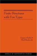 Finite Structures with Few Types. (AM-152) (Annals of Mathematics Studies) 0691113327 Book Cover