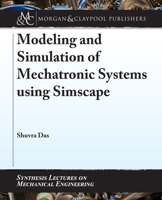 Modeling and Simulation of Mechatronic Systems using Simscape (Synthesis Lectures on Mechanical Engineering) 1681737345 Book Cover