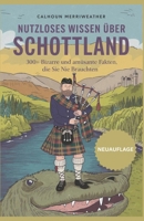 Nutzloses Wissen über Schottland: 300+ Bizarre und amüsante Fakten, die Sie nie brauchten (German Edition) B0DWSH5VPS Book Cover