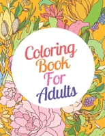 COLORING BOOK FOR ADULTS: Adult Coloring Books Flowers and Garden Designs,A Coloring Book and Floral Adventure,Garden coloring book,Flower design book B08B3338F6 Book Cover