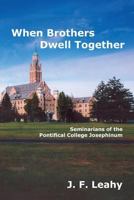 When Brothers Dwell Together: Seminarians of the Pontifical College Josephinum 0692211160 Book Cover