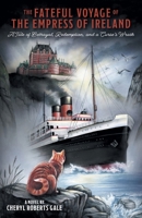 The Fateful Voyage of the Empress of Ireland: A Tale of Betrayal, Redemption, and a Curse's Wrath 1038323142 Book Cover
