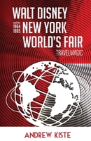 Walt Disney and the 1964-1965 New York World's Fair: TravelMagic B0DVYGG8C8 Book Cover