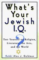 What's Your Jewish I.Q.?: Test Yourself on Religion, Literature, the Arts, and the World 0806520051 Book Cover