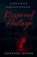 Kissproof Hostage (Lovarax) B0FQB4R92Q Book Cover