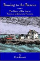 Rowing To The Rescue: The Story of Ida Lewis, Famous Lighthouse Heroine 1847286682 Book Cover