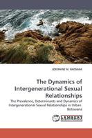 The Dynamics of Intergenerational Sexual Relationships: The Prevalence, Determinants and Dynamics of Intergenerational Sexual Relationships in Urban Botswana 3838308921 Book Cover