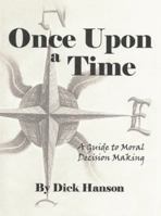 Once Upon a Time: A Guide to Moral Decision Making 1480838861 Book Cover