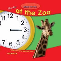 At the Zoo: Telling Time by the Quarter Hour 0836883918 Book Cover