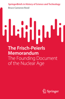 The Frisch-Peierls Memorandum: The Founding Document of the Nuclear Age (SpringerBriefs in History of Science and Technology) 3031959280 Book Cover