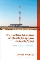 The Political Economy of Mobile Telephony in South Africa: Mtn, Vodacom and the State 1350411817 Book Cover