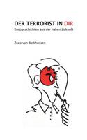 Der Terrorist in Dir: Kurzgeschichten aus der nahen Zukunft 3839101743 Book Cover