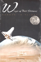 Wings of Their Dreams: Purdue in Flight 1557533628 Book Cover