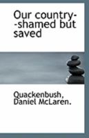 Our country--shamed but saved 1110951604 Book Cover