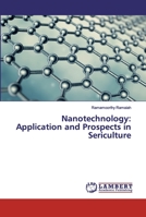 Nanotechnology: Application and Prospects in Sericulture 6200114145 Book Cover