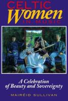 Celtic Women in Music: A Celebration of Beauty and Sovereignty 1550822462 Book Cover