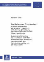 Die Reform Des Europaeischen Chemikalienrechts Reach Im Lichte Des Gemeinschaftsrechtlichen Vorsorgeprinzips: Zugleich Eine Abhandlung Der Wesentliche 3631556586 Book Cover