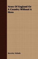 News of England, or A Country Without a Hero 1406740942 Book Cover