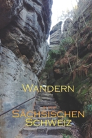 Wandern in der S�chsischen Schweiz: Wandertagebuch S�chsische Schweiz 1695311639 Book Cover