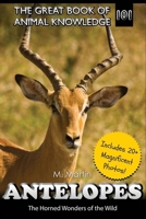 Antelopes: The Horned Wonders of the Wild (The Great Book of Animal Knowledge (includes 20+ magnificent photos!)) B0F6SXTJJ9 Book Cover