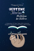 Bedtime Stories Meditation for Children: Selection Of Fairy Tales With Unicorns, Dragons, Dinosaurs And Other Little Friends 1954320604 Book Cover