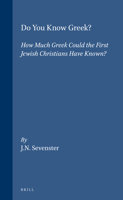 Do You Know Greek?: How Much Greek Could the First Jewish Christians Have Known? 9004030905 Book Cover