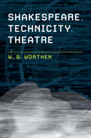 Theatre, Technicity, Shakespeare 1108498132 Book Cover