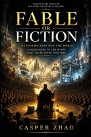 Fable or Fiction: The Stories That Run the World: A Field Guide to the Myths That Shape Every Industry (Mythos Series) B0HG928TW2 Book Cover