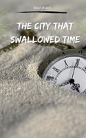 The City That Swallowed Time B0FLSP4364 Book Cover