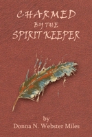Charmed by the Spirit Keeper 1733346236 Book Cover