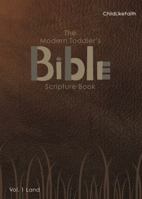 The Modern Toddler's Bible Scripture Book Vol. 1 Land 0692113258 Book Cover