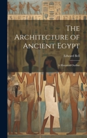 The Architecture of Ancient Egypt; a Historical Outline 1019569018 Book Cover