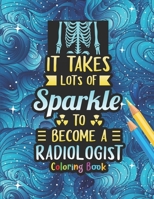 Radiologist Coloring Book: A Radiology Life Coloring Book for Adults | A Snarky & Humorous Radiology Coloring Book for Stress Relief & Relaxation | Radiologist Gifts for Women, Men and Retirement. B08L3XC1H3 Book Cover