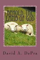 Behold, The Lamb of God: The Truth of Christ unfolded through John the Baptist 1547136499 Book Cover